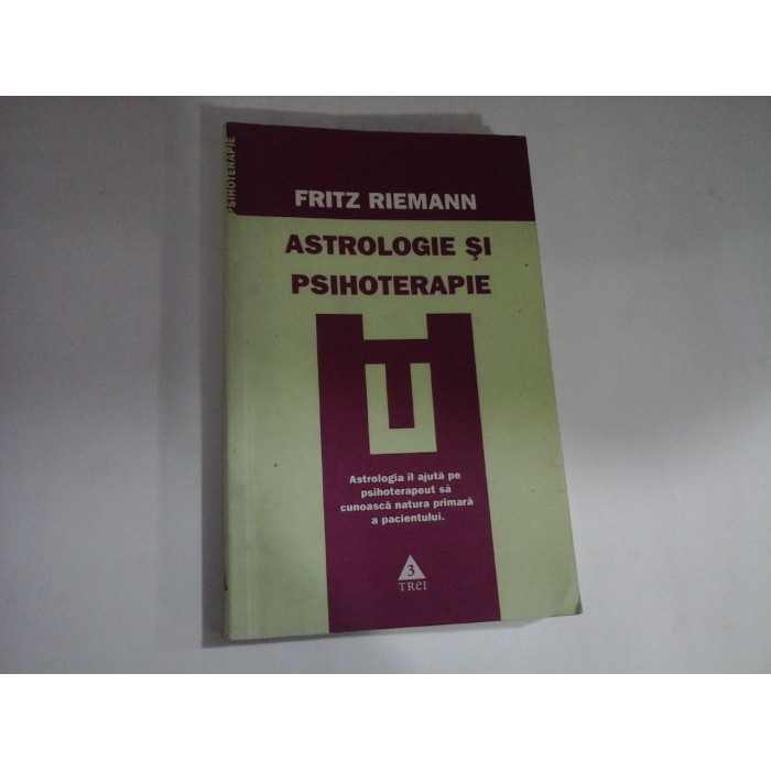 ASTROLOGIE SI PSIHOTERAPIE - FRITZ RIEMANN